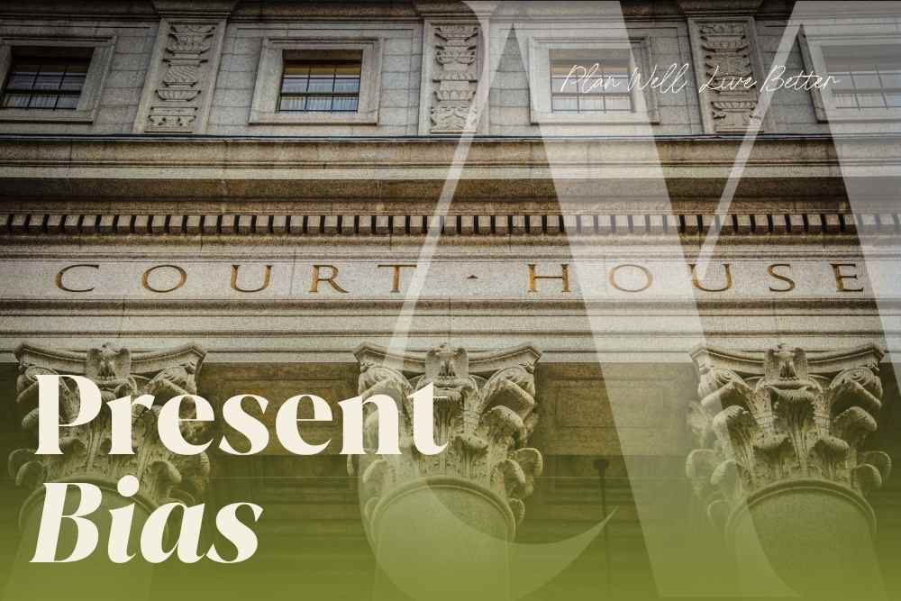 Courthouse facade with olive overlay and the words Present Bias, illustrating present bias in estate planning procrastination