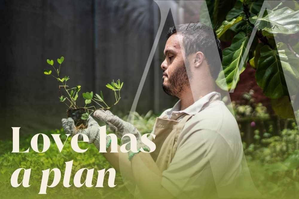 Young man carefully holding a small plant with gardening gloves and the words "Love has a plan" — special needs trust planning in New Jersey to protect a child's future